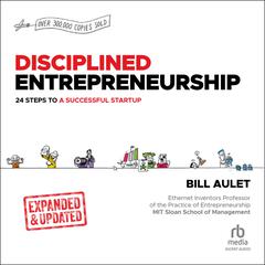 Disciplined Entrepreneurship Expanded & Updated: 24 Steps to a Successful Startup Audiobook, by Bill Aulet