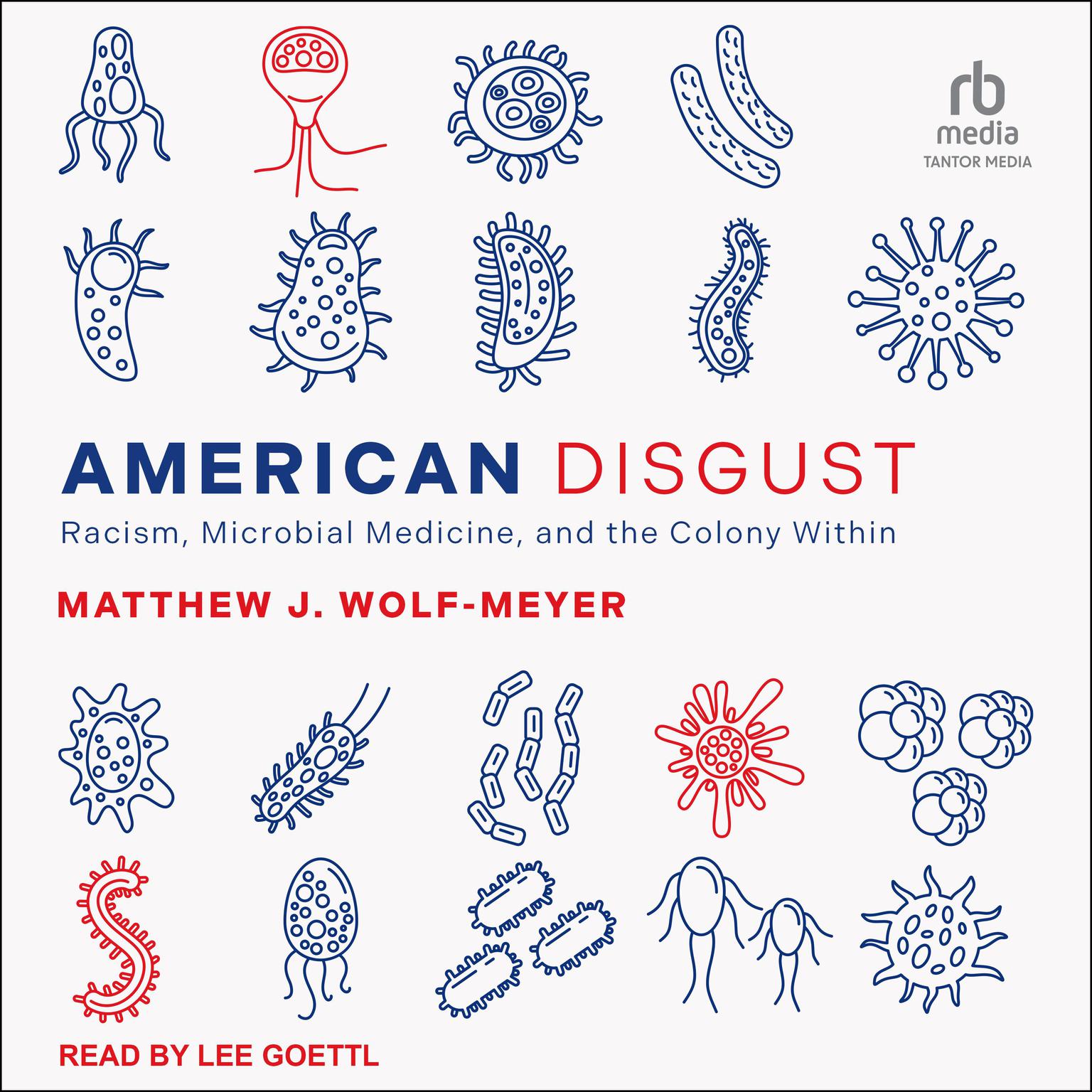 American Disgust: Racism, Microbial Medicine, and the Colony Within Audiobook, by Matthew J. Wolf-Meyer