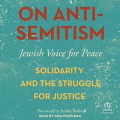 On Antisemitism: Solidarity and the Struggle for Justice Audiobook, by Jewish Voice for Peace