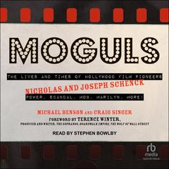 Moguls: The Lives and Times of Hollywood Film Pioneers Nicholas and Joseph Schenck Audibook, by Michael Benson