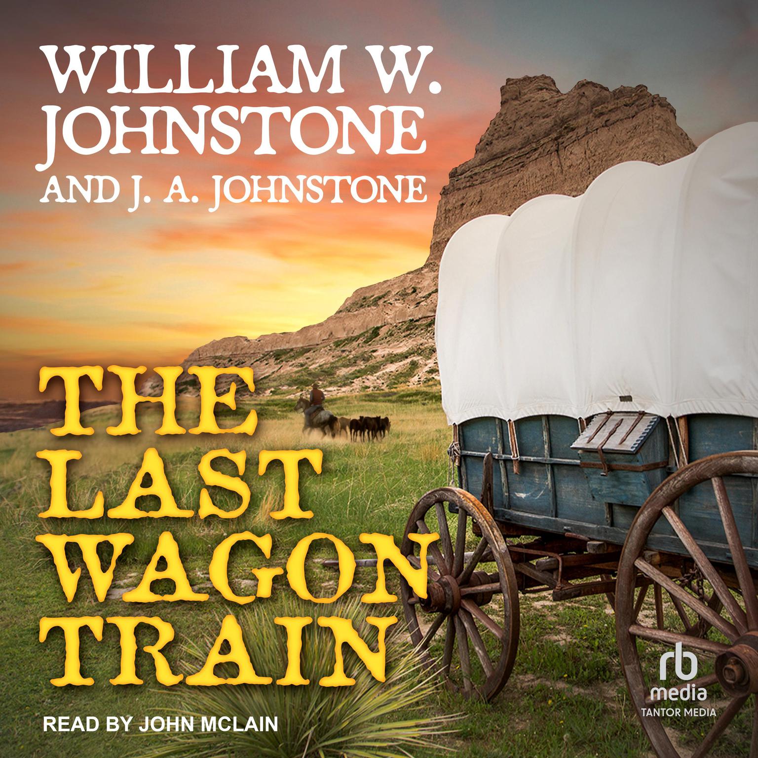 The Last Wagon Train Audiobook, by William W. Johnstone