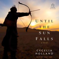 Until the Sun Falls Audiobook, by Cecelia Holland