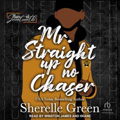 Mr. Straight Up No Chaser Audiobook, by Sherelle Green