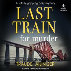 Last Train for Murder Audiobook, by Traude Ailinger