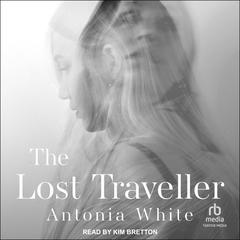 The Lost Traveller Audiobook, by Antonia White