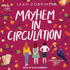 Mayhem In Circulation Audiobook, by Leah Dobrinska