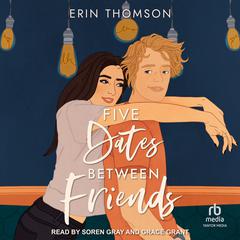 Five Dates Between Friends Audiobook, by Erin Thomson