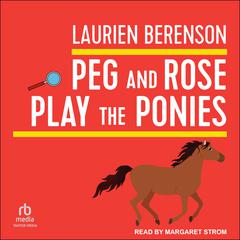 Peg and Rose Play the Ponies Audiobook, by Laurien Berenson