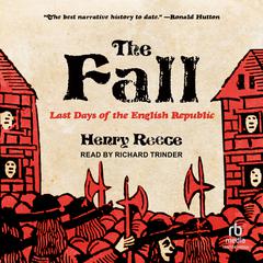 The Fall: Last Days of the English Republic Audiobook, by Henry Reece