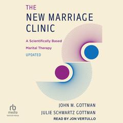 The New Marriage Clinic: A Scientifically Based Marital Therapy Updated Audiobook, by John M. Gottman