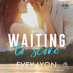 Waiting To Score Audiobook, by Evey Lyon