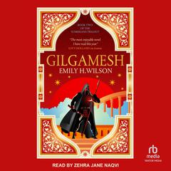 Gilgamesh Audiobook, by Emily H. Wilson