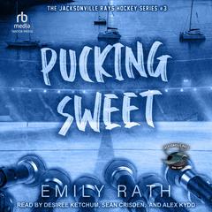 Pucking Sweet Audibook, by Emily Rath