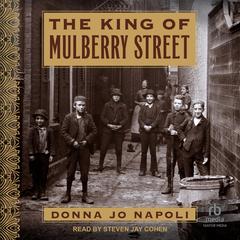 The King of Mulberry Street Audiobook, by Donna Jo Napoli