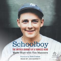Schoolboy: The Untold Journey of a Yankees Hero Audiobook, by Tim Manners