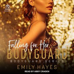 Falling For Her Bodyguard Audiobook, by Emily Hayes