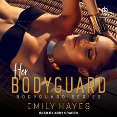 Her Bodyguard Audiobook, by Emily Hayes