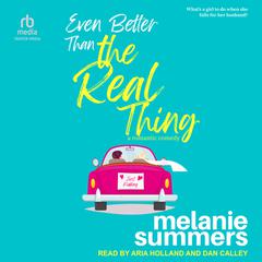 Even Better Than the Real Thing: A Romantic Comedy Audiobook, by Melanie Summers