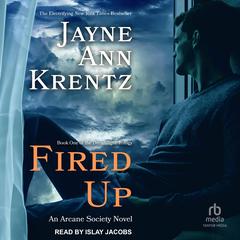 Fired Up Audibook, by Jayne Ann Krentz