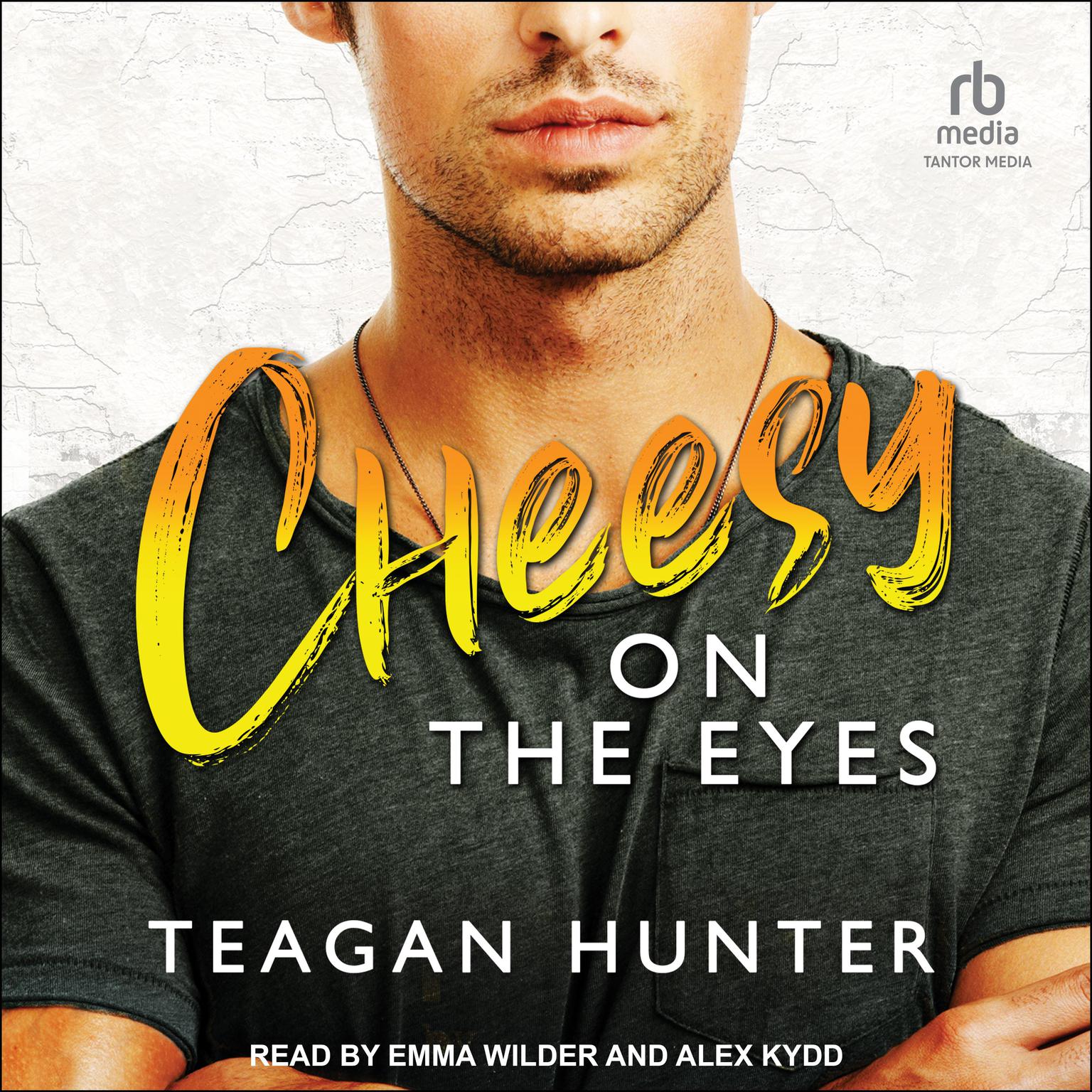 Cheesy on the Eyes: Fake Daring Romcom Audiobook, by Teagan Hunter
