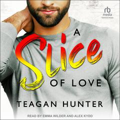A Slice of Love Audiobook, by Teagan Hunter