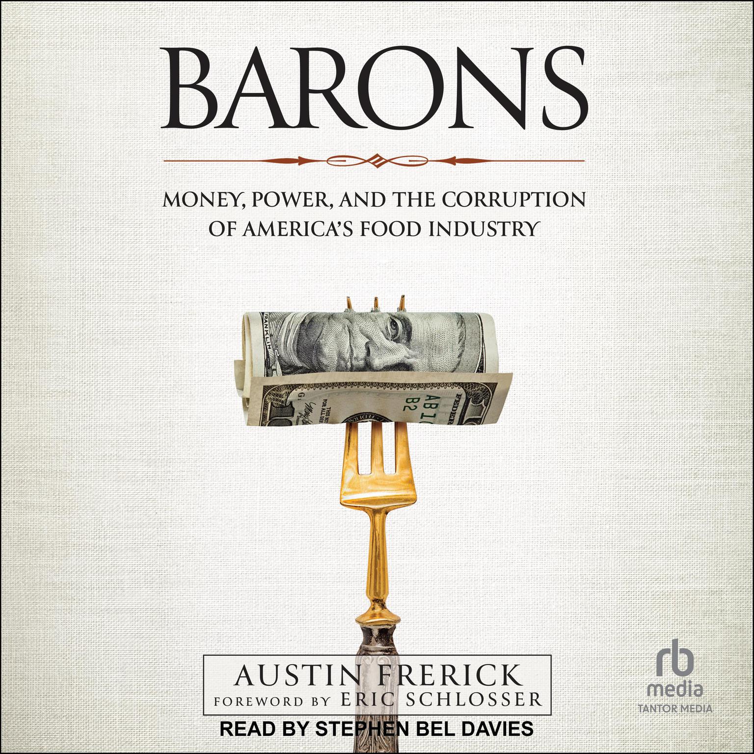 Barons: Money, Power, and the Corruption of Americas Food Industry Audiobook, by Austin Frerick