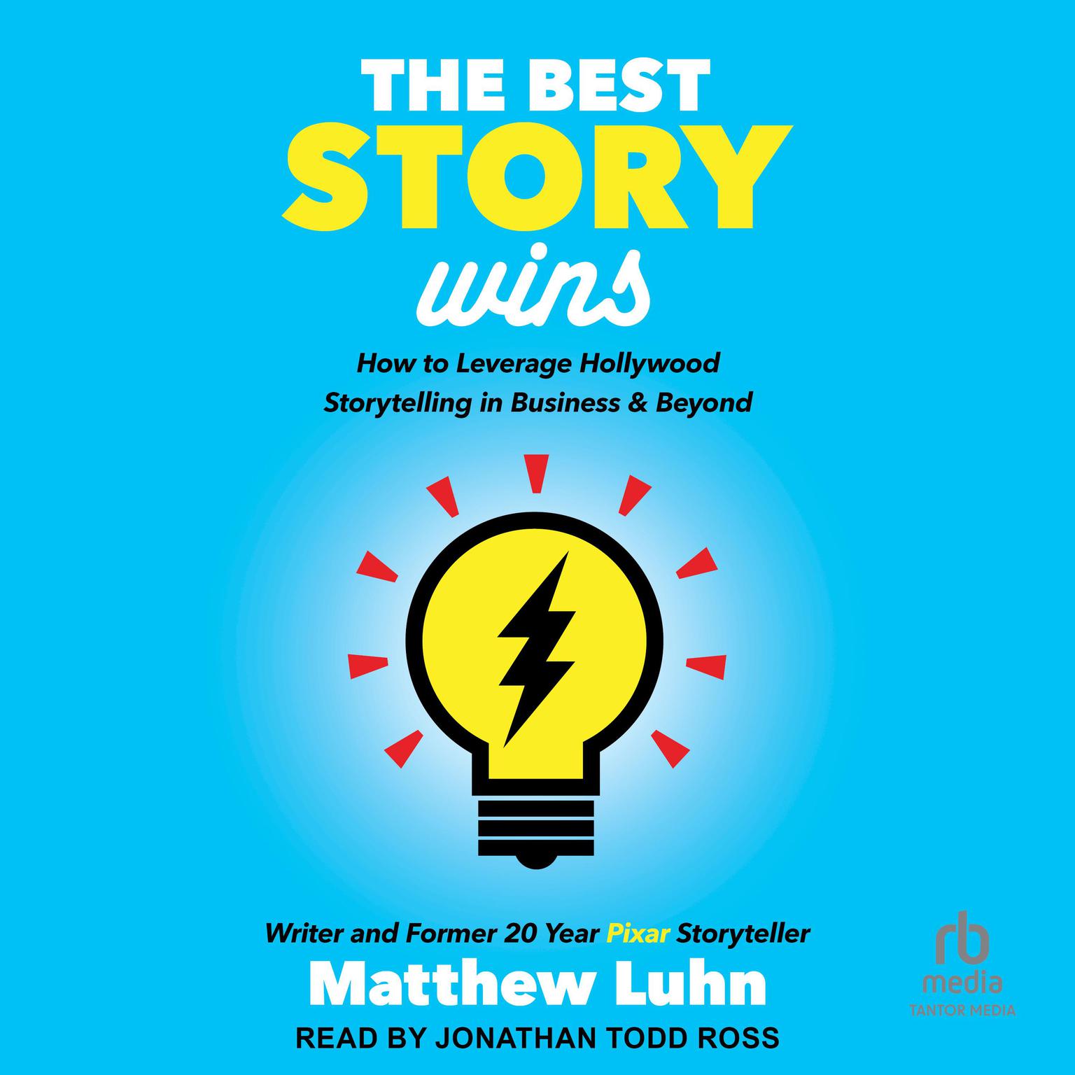 The Best Story Wins: How to Leverage Hollywood Storytelling in Business & Beyond Audiobook, by Matthew Luhn