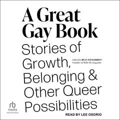 A Great Gay Book: Stories of Growth, Belonging, and Other Queer Possibilities Audiobook, by Ryan Fitzgibbon