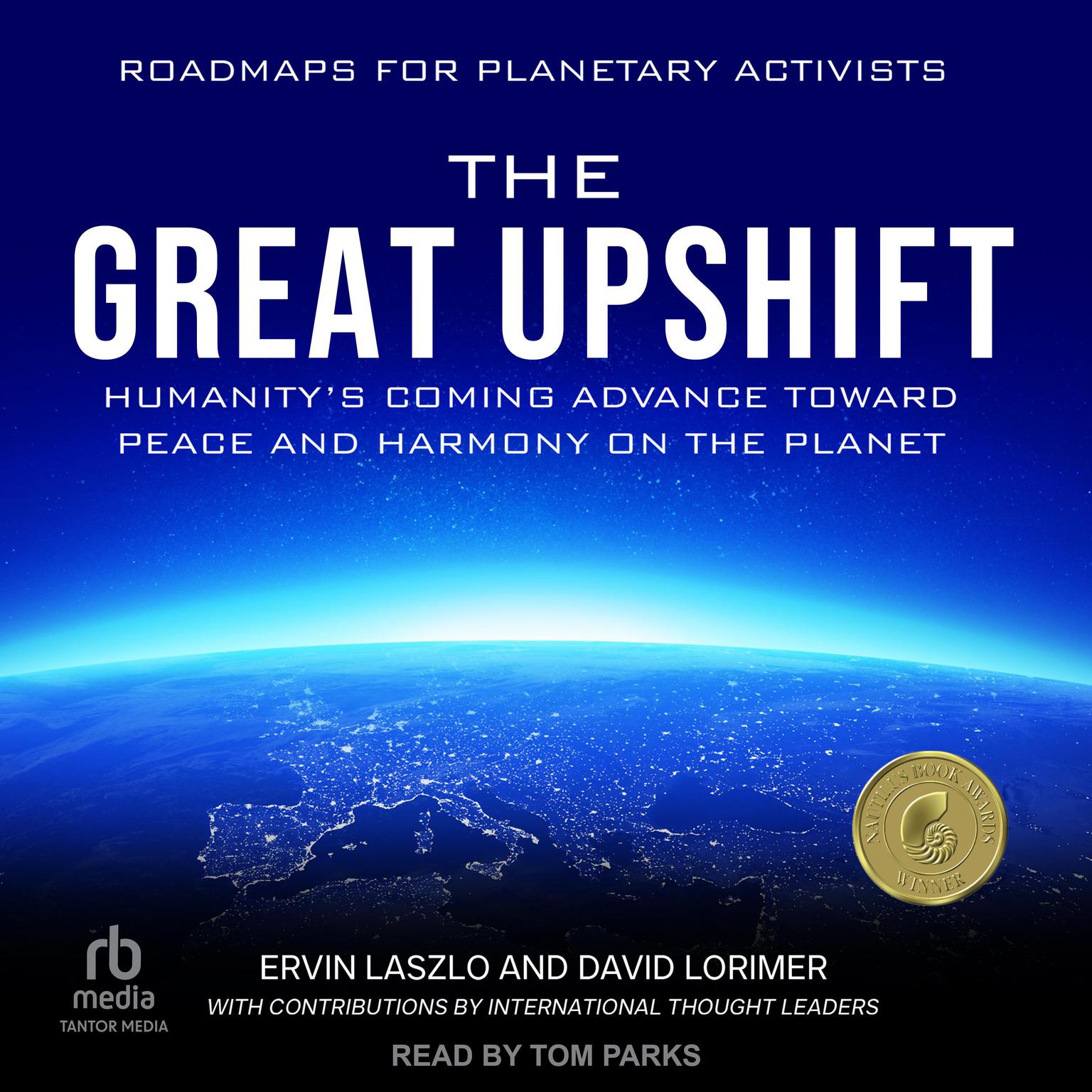 The Great Upshift: Humanitys Coming Advance Toward Peace and Harmony on the Planet Audiobook, by Ervin Laszlo