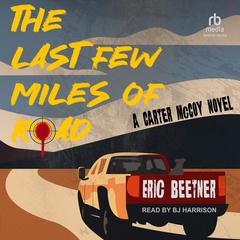 The Last Few Miles of Road Audiobook, by Eric Beetner