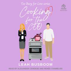 Cooking for the CEO Audiobook, by Leah Busboom