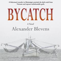 Bycatch Audiobook, by Alexander Blevens