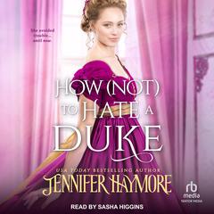 How (Not) to Hate A Duke Audiobook, by Jennifer Haymore