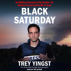 Black Saturday: An Unfiltered Account of the October 7th Attack on Israel and the War in Gaza Audibook, by Anon9780063420052 