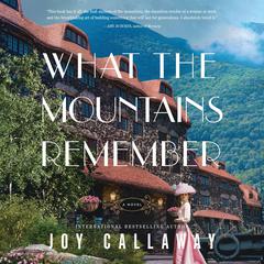 What the Mountains Remember Audiobook, by Joy Callaway