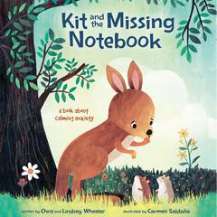 Kit and the Missing Notebook: A Book About Calming Anxiety Audiobook, by Chris Andrew Wheeler