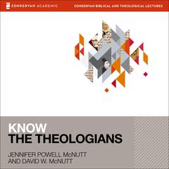 Know the Theologians Audiobook, by David McNutt