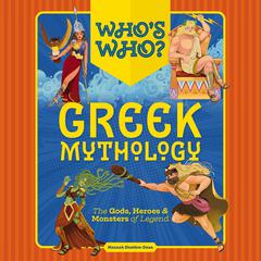 Whos Who: Greek Mythology: The Gods, Heroes and   Monsters of Legend Audiobook, by Hannah Sheldon-Dean