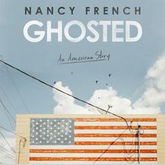 Ghosted: An American Story Audiobook, by Nancy French