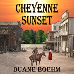 Cheyenne Sunset Audiobook, by Duane Boehm