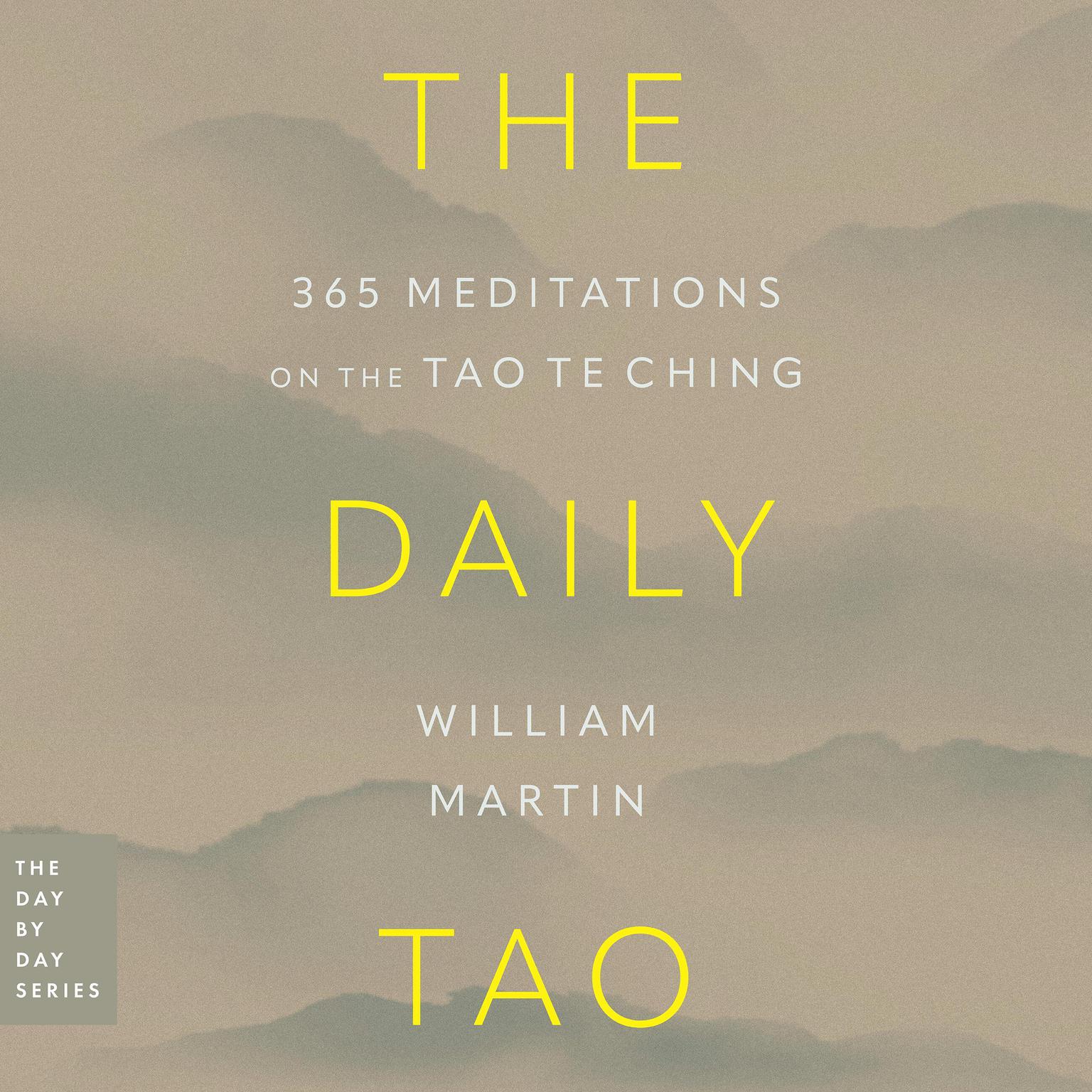 The Daily Tao: 365 Meditations on the Tao Te Ching Audiobook, by William Martin