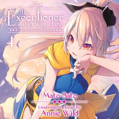 The Executioner and Her Way of Life, Vol. 4 Audiobook, by Mato Sato