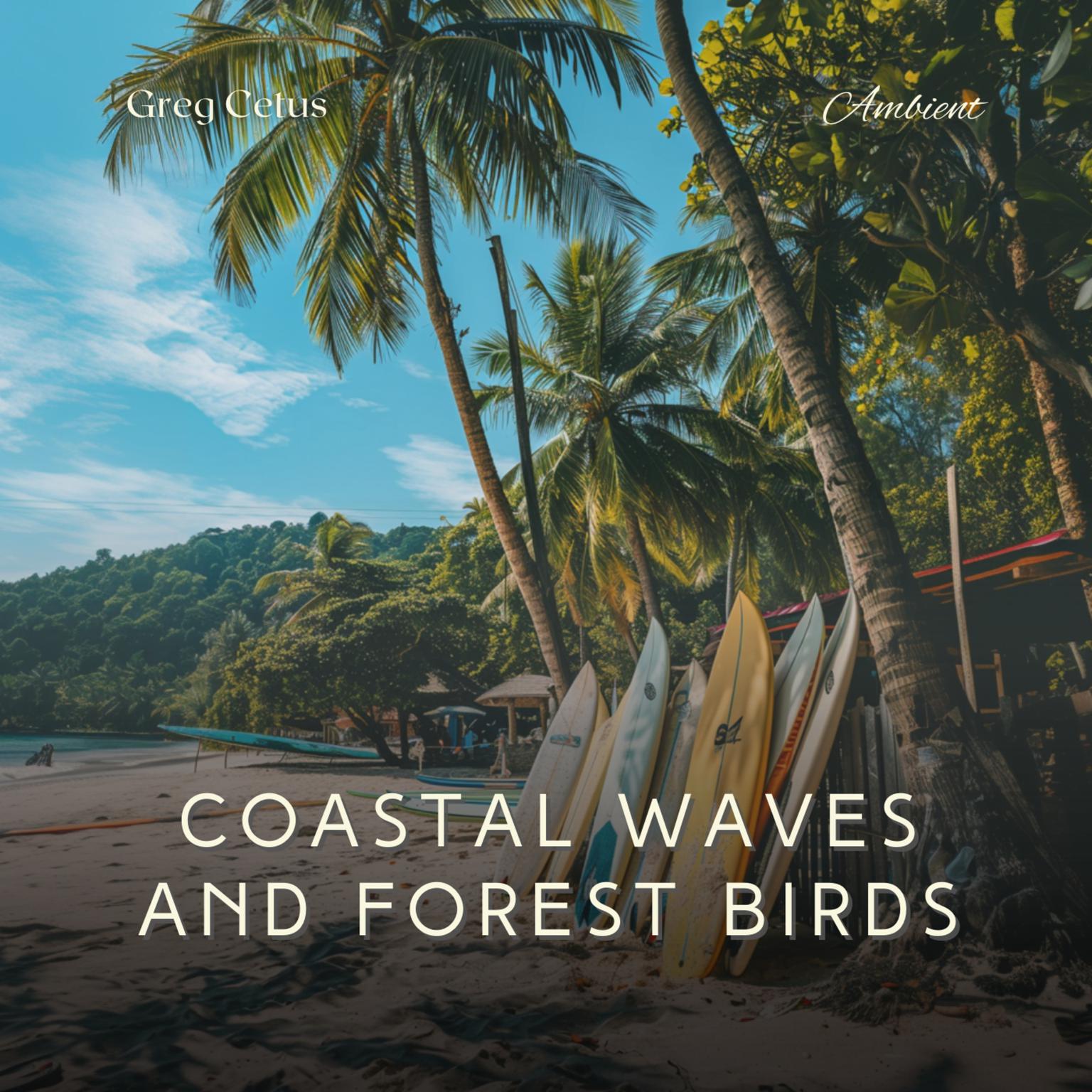 Coastal Waves and Forest Birds: Natures Melodies for Peaceful Meditation Audiobook, by Greg Cetus