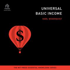 Universal Basic Income: (The MIT Press Essential Knowledge series) Audiobook, by Karl Widerquist