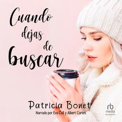 Cuando dejas de buscar Audiobook, by Patricia Bonet