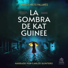 La sombra de Kat Guinee Audiobook, by Marcos Nieto Pallarés