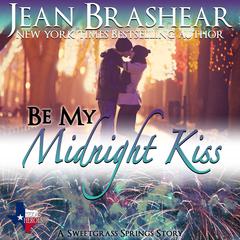 Be My Midnight Kiss: Sweetgrass Springs Book 14 Audiobook, by Jean Brashear