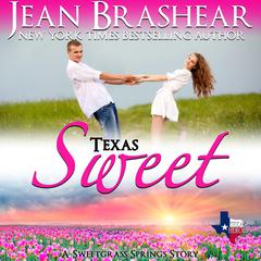 Texas Sweet: Book 10 of the Sweetgrass Springs Series Audiobook, by Jean Brashear