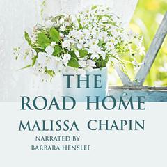 The Road Home: A Dual-Timeline Redemption Story Audiobook, by Malissa Chapin