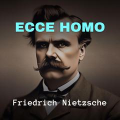 Ecce Homo Audiobook, by Friedrich Nietzsche